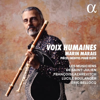 Les Musiciens De Saint-Julien, François Lazarevitch, Lucile Boulanger, Eric Bellocq - Marais: Voix Humaines. Marais: Pieces Inedites Pour Flute (CD)