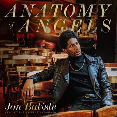 Anatomy Of Angels: Live A/T Village Vanguard - Jon Batiste