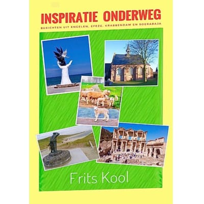 Inspiratie Onderweg. Berichten Uit Engelen, Efeze, Krabbendam En Soerabaja - Frits Kool