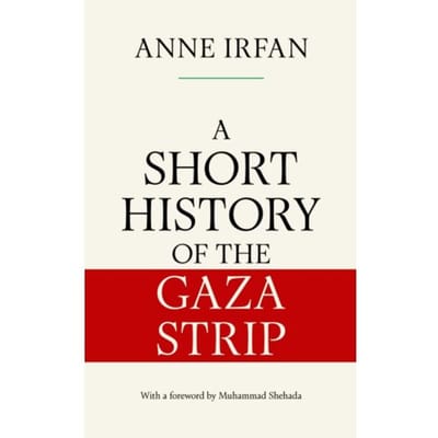 Short History Of The Gaza Strip - Anne Irfan