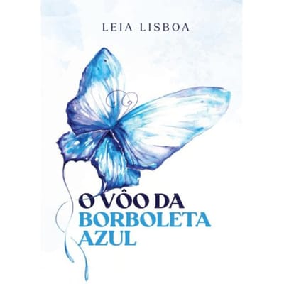 O Vôo Da Borboleta Azul - Leia Lisboa