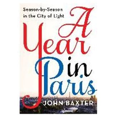 A Year In Paris - John Baxter