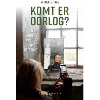 Komt Er Oorlog? En 33 Andere Vragen Over Defensie - Michelle Haas