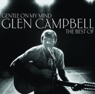 Gentle On My Mind: The Best Of - Glen Campbell