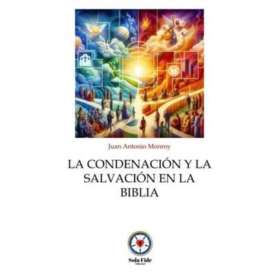 La Condenación Y La Salvación En La Biblia - Juan Antonio Monroy