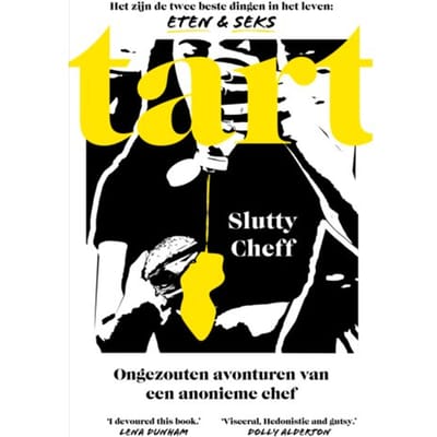 Tart: Ongezouten Avonturen Van Een Anonieme Chef - Slutty Cheff