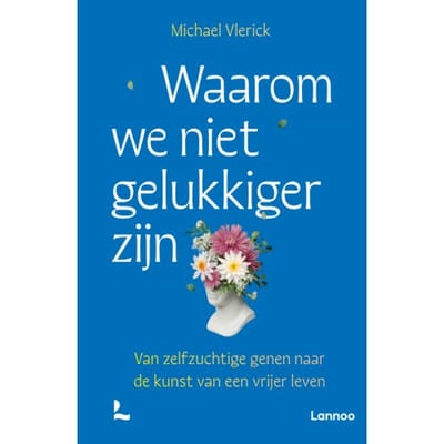Waarom We Niet Gelukkiger Zijn - Michael Vlerick