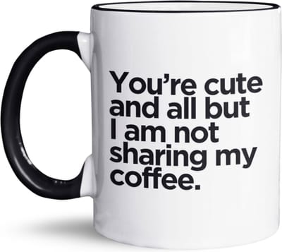 NietMokken.nl – Grappige Koffiemok met quote "You're Cute and All But I Am Not Sharing My Coffee" – Keramische Beker 325 ml – Humor Mok – Perfecte Tas voor Thuis of Werk – Vaatwasser- en Magnetronbestendig – Cadeau voor Vrienden of Collega’s - Zwart