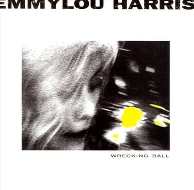 Wrecking Ball - Emmylou Harris