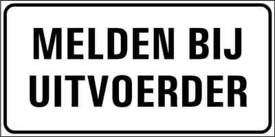 Melden bij uitvoerder tekstbord - wit zwart 300 x 150 mm
