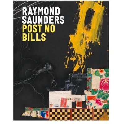 Raymond Saunders: Post No Bills - Raymond Saunders