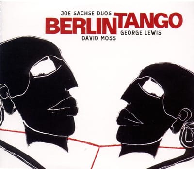 Joe Sachse Duos David Moss / George Lewis - Berlin Tango (CD)