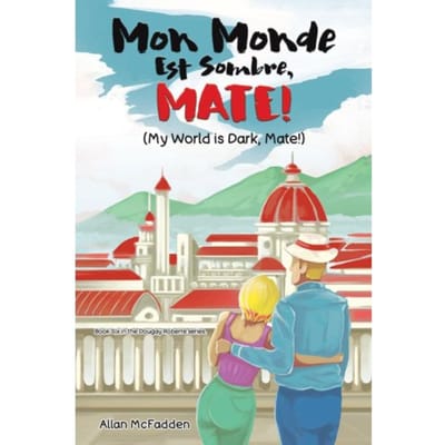 Mon Monde Est Sombre, Mate! (My World Is Dark, Mate!) - Allan McFadden
