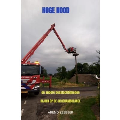 Hoge Nood En Andere Beestachtigheden - Arend Zeebeer