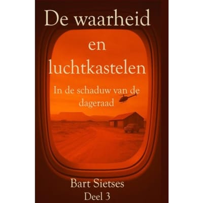 De Waarheid En Luchtkastelen Deel 3 - Bart Sietses Auteur 3