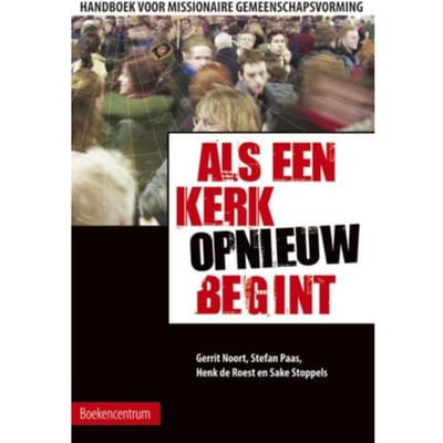 Als Een Kerk (Opnieuw) Begint - G. Noort