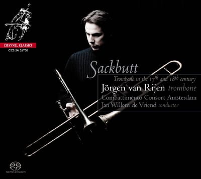 Jörgen van Rijen, Combattimento Consort Amsterdam, Jan Willem de Vriend - Sackbutt: Trombone In The 17th And 18th Century (SACD)