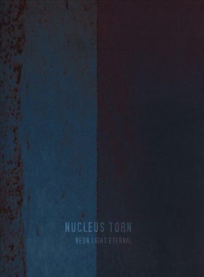 Neon Light Eternal - Nucleus Torn