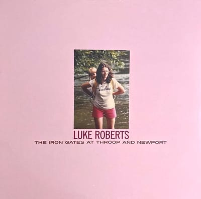 Luke Roberts - The Iron Gates At Throop And Newport (LP)