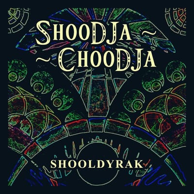 Shoodja-Choodja - Shooldyrak (CD)