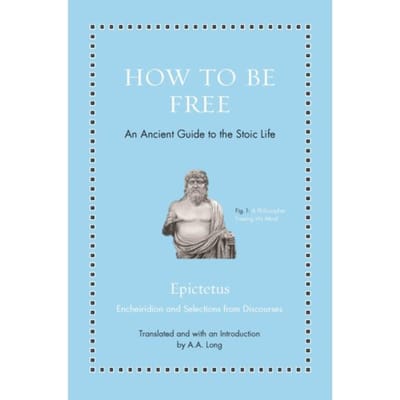 How To Be Free - Ancient Wisdom For Modern Readers - Epictetus