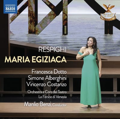 Francesca Dotto, Luigi Morassi, William Corro, Roberta Paroletti, Coro Del Teatro La Fenice Di Venezia, Orchestra Del Teatro La Fenice Di Venezia - Respighi: Maria Egiziaca (CD)