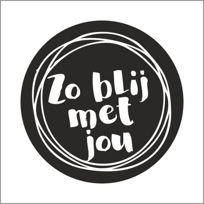 Sticker - "Zo blij met jou" - Etiketten - 47mm Rond - Wit/Zwart - 500 Stuks
