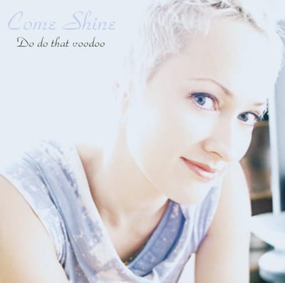 Come Shine - Do Do That Voodoo (CD)