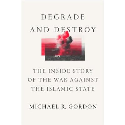 Degrade & Destroy - MICHAEL R. GORDON