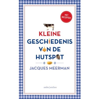 Kleine Geschiedenis Van De Hutspot - Jacques Meerman
