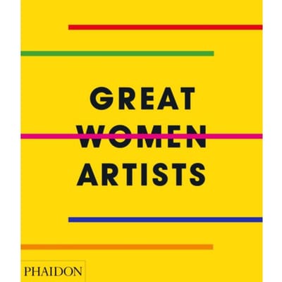 Great Women Artists - Phaidon Editors