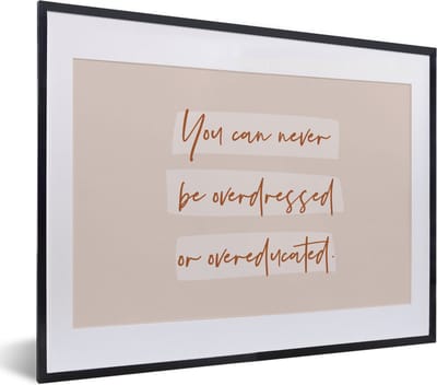 Fotolijst incl. Poster - Quotes - Mode - Educated - Studeer - Studenten - 40x30 cm - Posterlijst