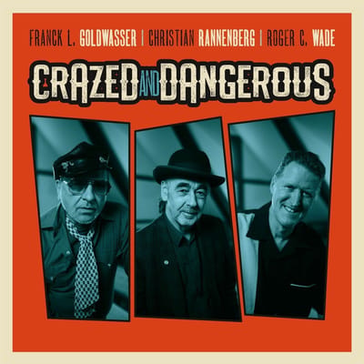 Franck L. Goldwasser, Christian Rannenberg & Roger C. Wade - Crazed And Dangerous (CD)