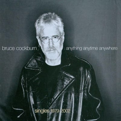 Anything Anytime Anywhere - Bruce Cockburn
