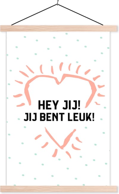 Posterhanger incl. Poster 40x60 cm - Schoolplaat - Quotes - Spreuken - Hey jij! Jij bent leuk! - Vrienden - Textielposter - Blanke latten
