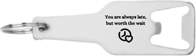 Akyol - you are always late but worth the wait flesopener - Quotes - familie vrienden - cadeau - 105 x 25mm