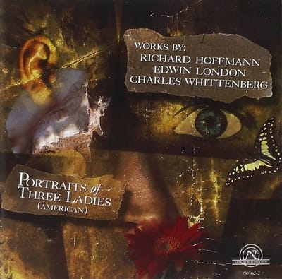 Oberlin College Conservatory Orchestra, Robert Baustian, The Contemporary Chamber Ensemble, Arthur Weisberg, The University of Illinois Contemporary Chamber Ensemble, Edwin London - Portraits Of Three Ladies (American) (CD)