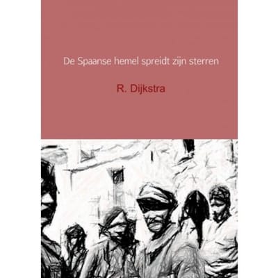 De Spaanse Hemel Spreidt Zijn Sterren - R. Dijkstra