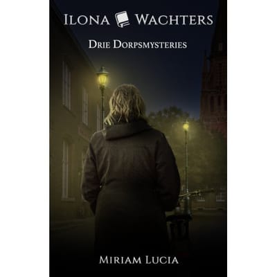 Drie Dorpsmysteries - Miriam Lucia