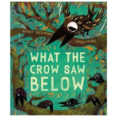 What The Crow Saw Below - Robert Tregoning