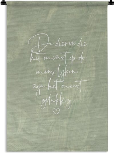 Wandkleed - Wanddoek - Quotes - Spreuken - Dier - Dieren die het minst op de mens lijken - 120x180 cm - Wandtapijt