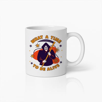 What a Time to Be Alive Mok 330ml – Grappige Grim Reaper Koffiebeker | Donker Humor Cadeau voor Vrienden & Halloweenliefhebbers