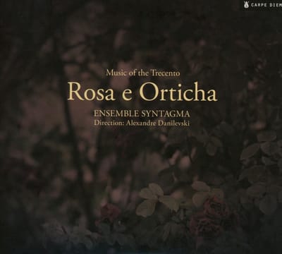 Ensemble Syntagma, Alexandre Danilevski - Rosa E Orticha - Music Of The Trecento (CD)