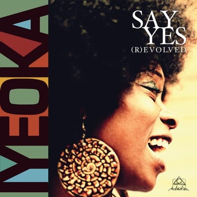 Say Yes (R)Evolved - Iyeoka