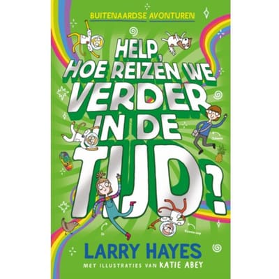 Help Hoe Reizen We Verder In De Tijd - Buitenaardse Avonturen - Larry Hayes