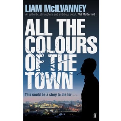 All The Colours Of The Town - Liam McIlvanney