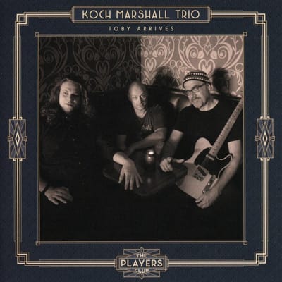 Toby Arrives - Koch Marshall -trio-