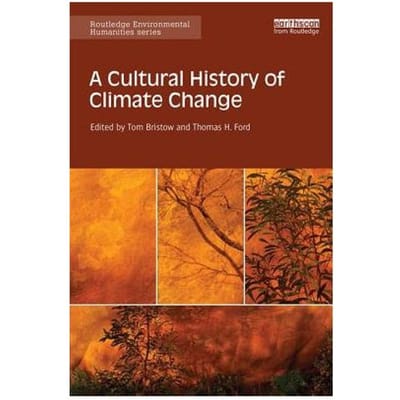 A Cultural History Of Climate Change - Tom (University of Melbourne, Au