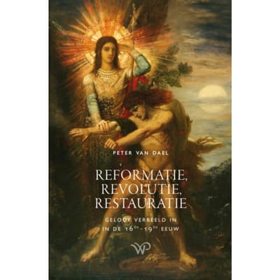 Reformatie, Revolutie, Restauratie - Peter van Dael