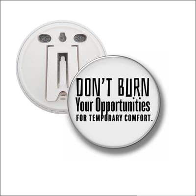 Button Met Clip 58 MM - Dont Burn Your Opportunities